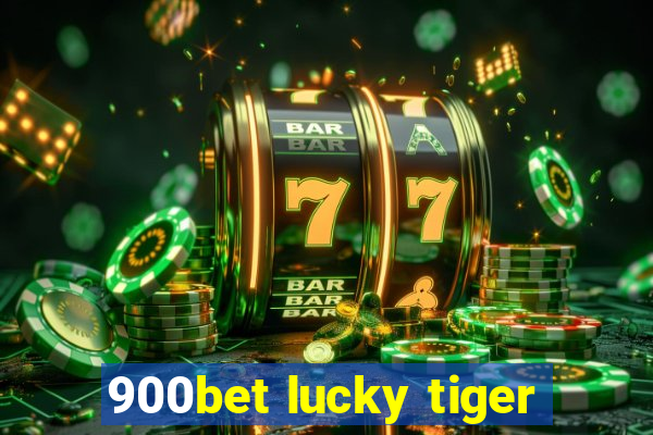 900bet lucky tiger